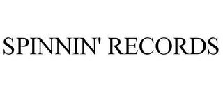 SPINNIN' RECORDS trademark