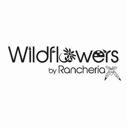 WILDFLOWERS BY RANCHERIA trademark