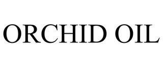 ORCHID OIL trademark