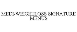 MEDI-WEIGHTLOSS SIGNATURE MENUS trademark