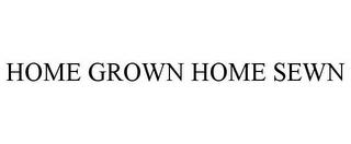 HOME GROWN HOME SEWN trademark