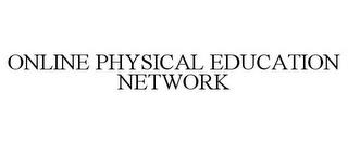 ONLINE PHYSICAL EDUCATION NETWORK trademark