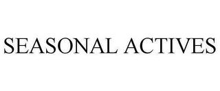 SEASONAL ACTIVES trademark