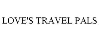 LOVE'S TRAVEL PALS trademark