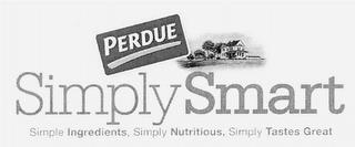 PERDUE SIMPLY SMART SIMPLE INGREDIENTS, SIMPLY NUTRITIOUS, SIMPLY TASTES GREAT trademark