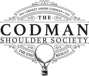 1869 ERNEST AMORY CODMAN 1940 · THE · CODMAN SHOULDER SOCIETY THE END RESULT trademark