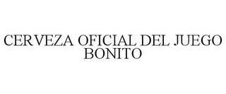 CERVEZA OFICIAL DEL JUEGO BONITO trademark