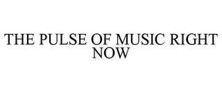 THE PULSE OF MUSIC RIGHT NOW trademark