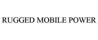 RUGGED MOBILE POWER trademark