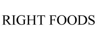 RIGHT FOODS trademark