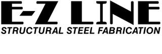 E-Z LINE STRUCTURAL STEEL FABRICATION trademark