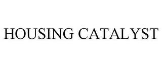 HOUSING CATALYST trademark