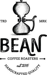 TRD MRK BEAN COFFEE ROASTERS EST 2015 HANDCRAFTED QUALITY trademark