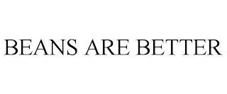 BEANS ARE BETTER trademark