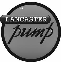 LANCASTER PUMP trademark