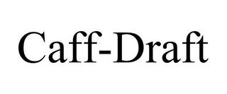 CAFF-DRAFT trademark