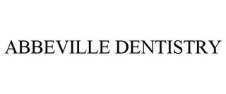 ABBEVILLE DENTISTRY trademark