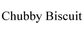 CHUBBY BISCUIT trademark