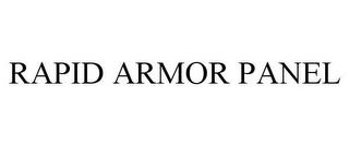 RAPID ARMOR PANEL trademark