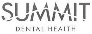 SUMMIT DENTAL HEALTH trademark