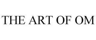 THE ART OF OM trademark