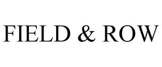 FIELD & ROW trademark