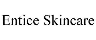 ENTICE SKINCARE trademark