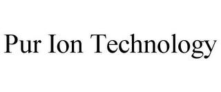 PUR ION TECHNOLOGY trademark