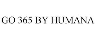 GO 365 BY HUMANA trademark