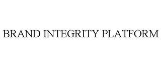 BRAND INTEGRITY PLATFORM trademark