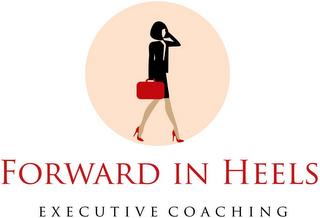 FORWARD IN HEELS EXECUTIVE COACHING trademark