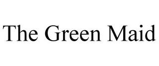 THE GREEN MAID trademark