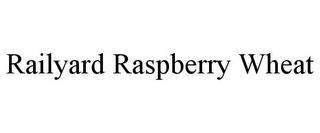 RAILYARD RASPBERRY WHEAT trademark