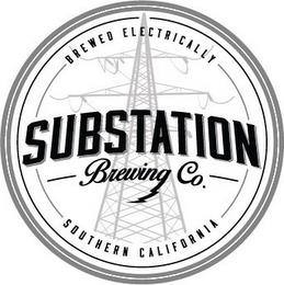 BREWED ELECTRICALLY SUBSTATION BREWING CO. SOUTHERN CALIFORNIA trademark