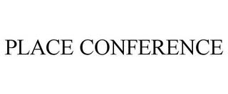 PLACE CONFERENCE trademark