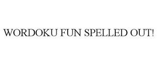 WORDOKU FUN SPELLED OUT! trademark