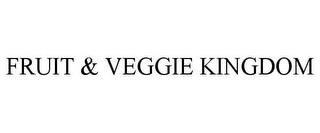 FRUIT & VEGGIE KINGDOM trademark