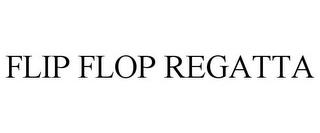 FLIP FLOP REGATTA trademark