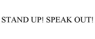 STAND UP! SPEAK OUT! trademark