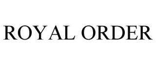 ROYAL ORDER trademark