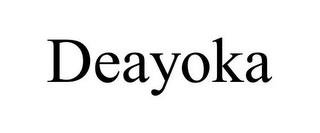 DEAYOKA trademark