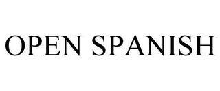 OPEN SPANISH trademark