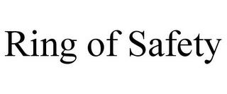 RING OF SAFETY trademark