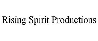 RISING SPIRIT PRODUCTIONS trademark