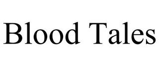 BLOOD TALES trademark