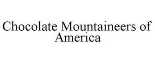 CHOCOLATE MOUNTAINEERS OF AMERICA trademark