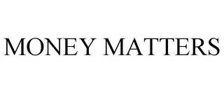 MONEY MATTERS trademark