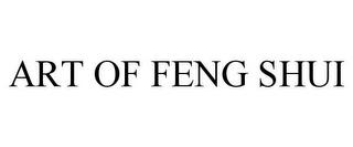 ART OF FENG SHUI trademark