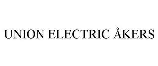 UNION ELECTRIC ÅKERS trademark