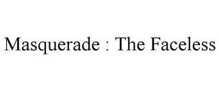 MASQUERADE : THE FACELESS trademark